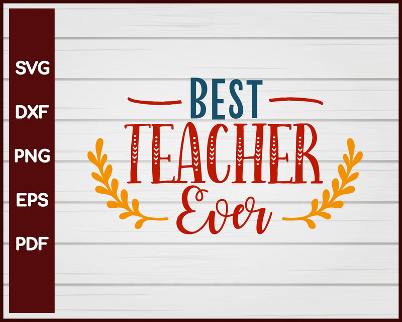 Best Teacher Ever School svg Cut File For Cricut Silhouette eps png dxf Printable Files