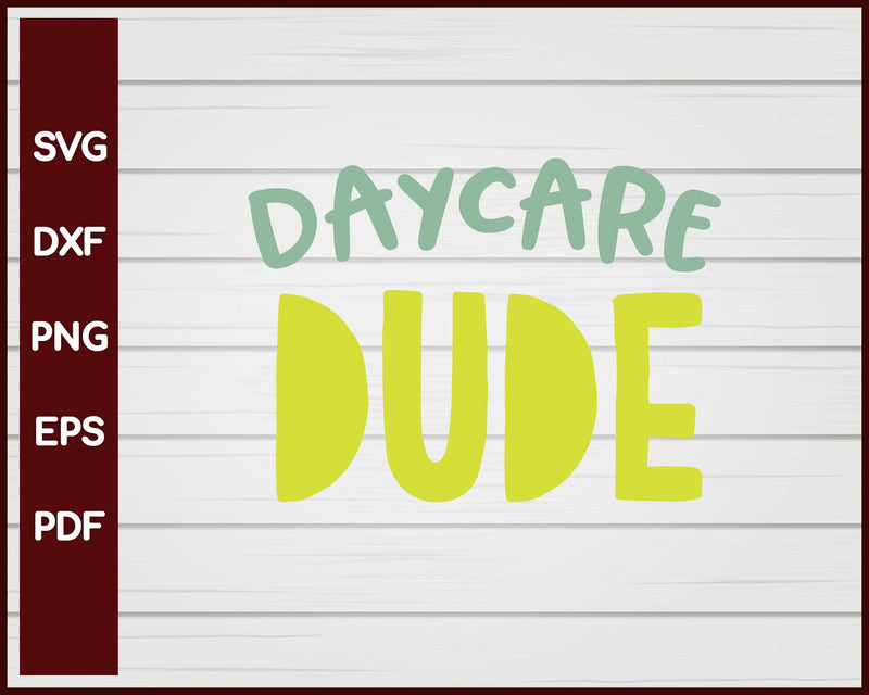 Daycare Dude School svg Cut File For Cricut Silhouette eps png dxf Printable Files