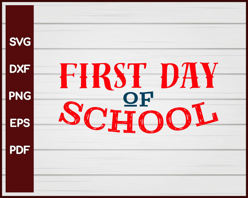 First Day Of School svg Cut File For Cricut Silhouette eps png dxf Printable Files