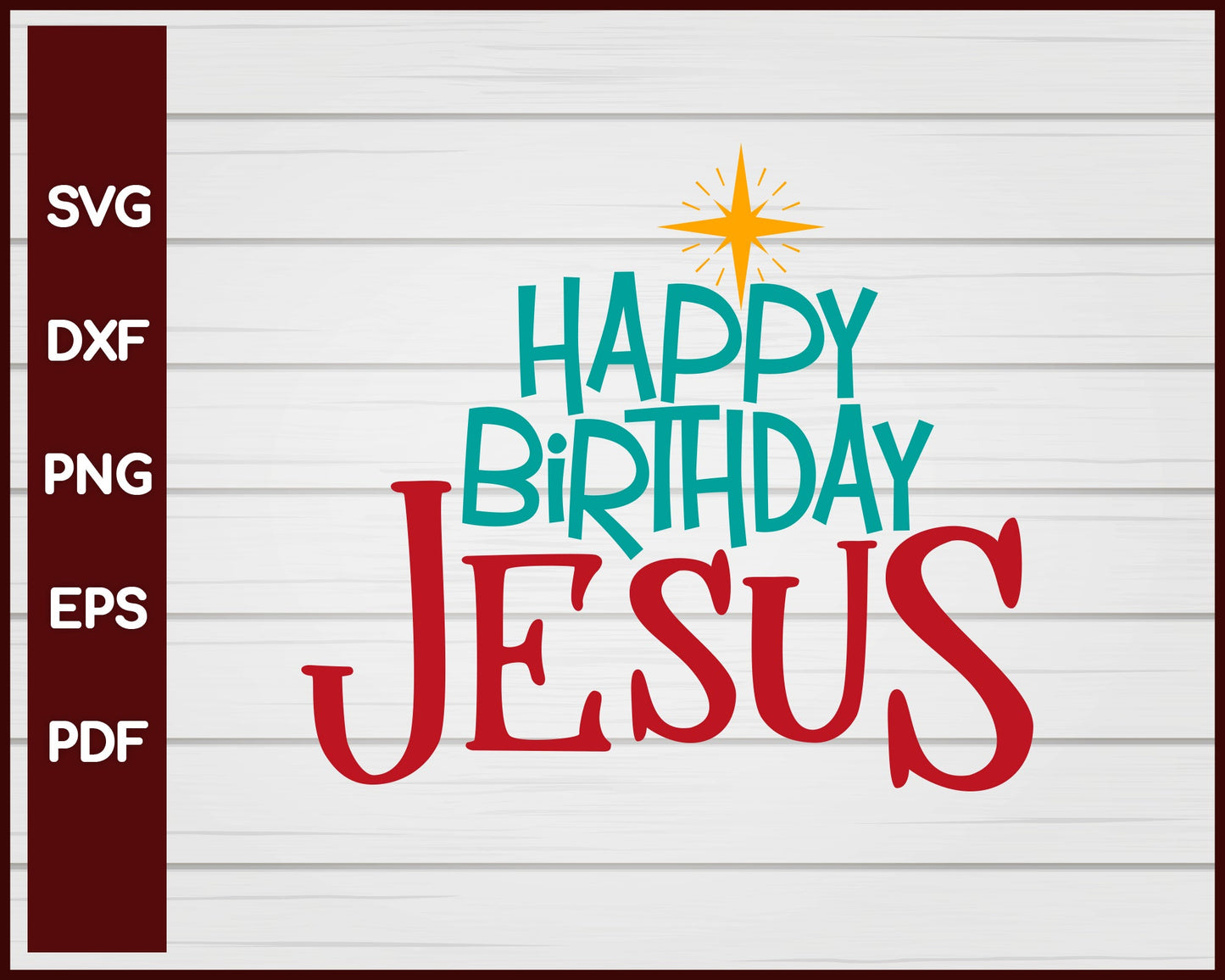 Happy Birthday Jesus Christmas svg Cut File For Cricut Silhouette eps png dxf Printable Files
