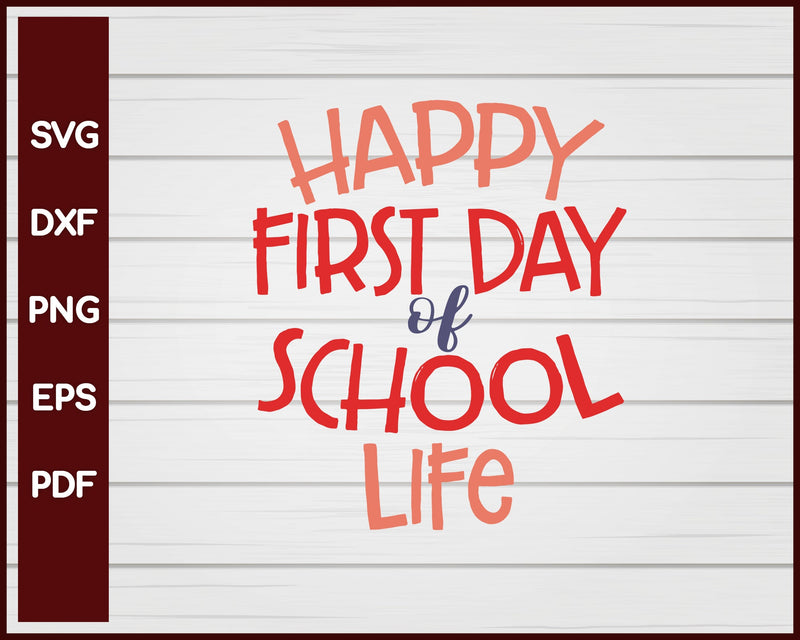 Happy First Day of School Life svg Cut File For Cricut Silhouette eps png dxf Printable Files