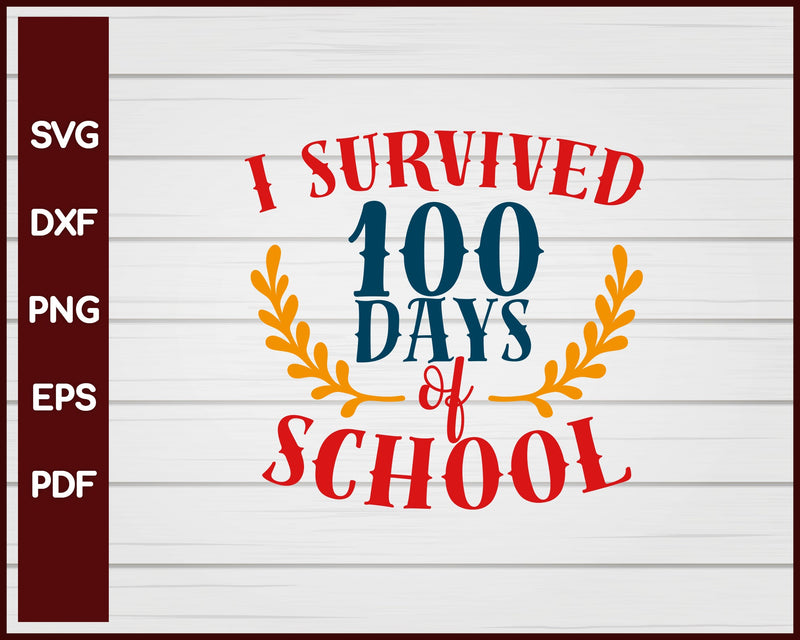 I Survived 100 Days of School svg Cut File For Cricut Silhouette eps png dxf Printable Files