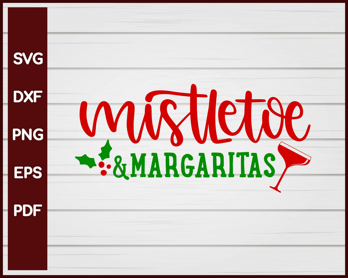 Mistletoe And Margaritas Christmas svg Cut File For Cricut Silhouette eps png dxf Printable Files