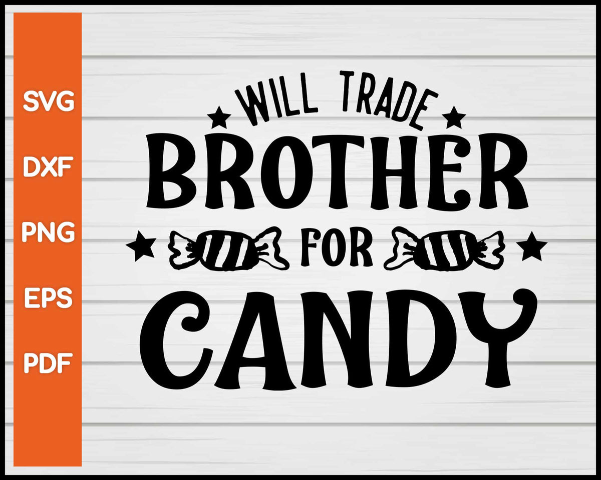 Will Trade Brother For Candy Halloween svg Cut File For Cricut Silhouette eps png dxf Printable Files