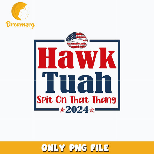 Hawk Tuah Spit On That Thang 2024 png