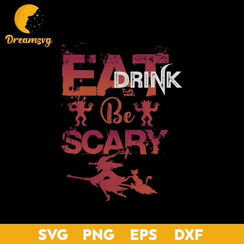 Eat drink be scrary svg, Halloween svg, png, dxf, eps digital file.