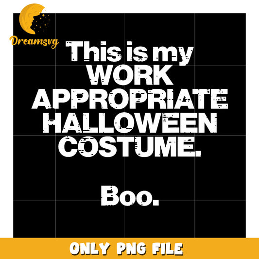 105 This Is My Work Appropriate Halloween Costume Boo Funny T-Shirt
