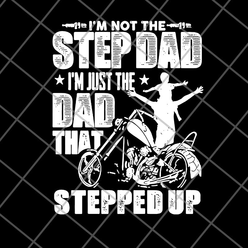 i'm not the step dad svg, png, dxf, eps digital file FTD27052108