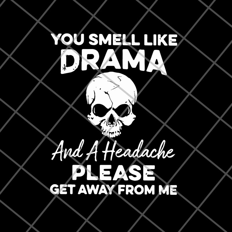 You smell like drama svg, png, dxf, eps digital file FN11062127