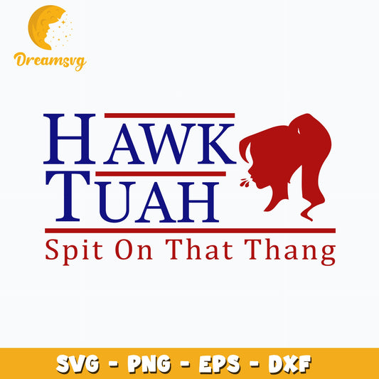 Hawk Tuah Spit On That Thang girl design Svg, digital download