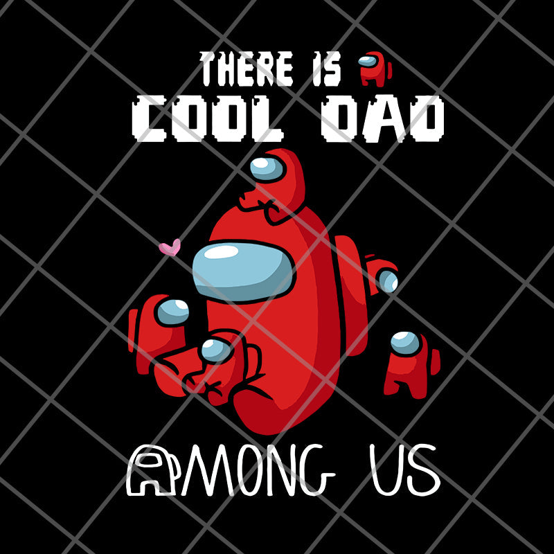 There is cool dad among us svg, png, dxf, eps digital file FTD29052124