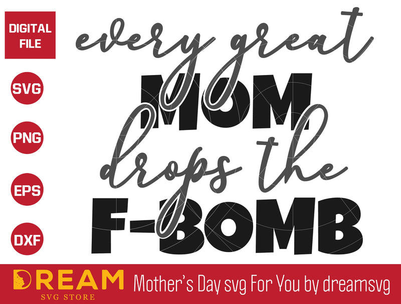 Every great mom drops the f-bomb, Mother's day svg, eps, png, dxf