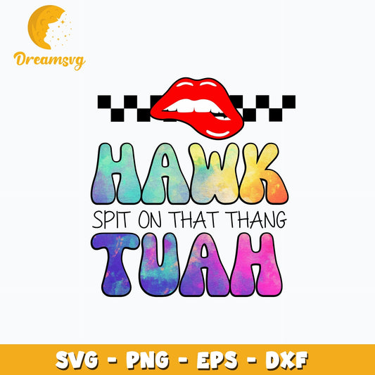 Hawk Tuah Spit On That Thang Lips design Svg