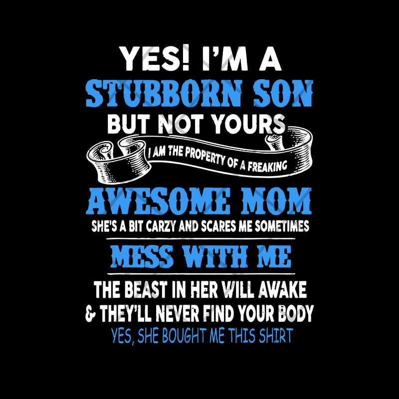 Yes I'm A Stubborn son svg, Mother's day svg, eps, png, dxf digital file MTD03042114