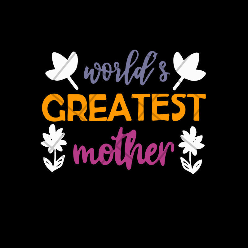 World greatest mother svg, Mother's day svg, eps, png, dxf digital file MTD02042101