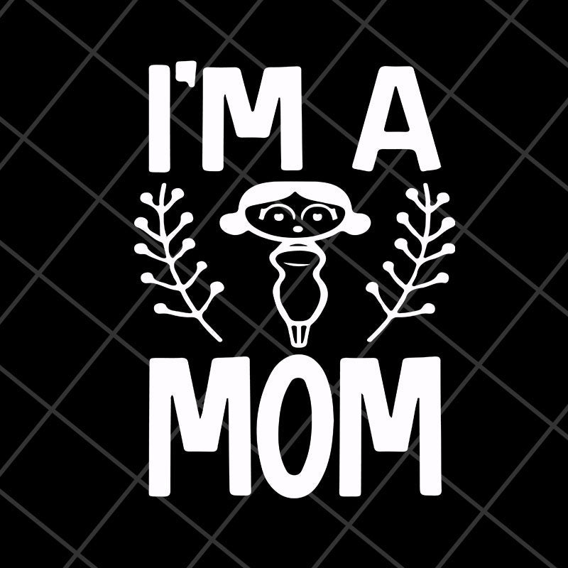 I'm a mom svg, Mother's day svg, eps, png, dxf digital file MTD23042125