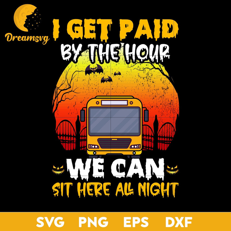 I get paid by the hour we can sit here all night svg, Halloween svg, png, dxf, eps digital file.