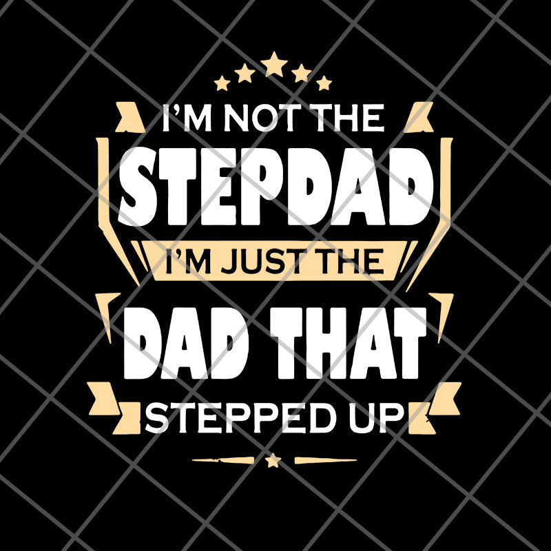 Im Not The Step Dad svg, png, dxf, eps digital file FTD27052110