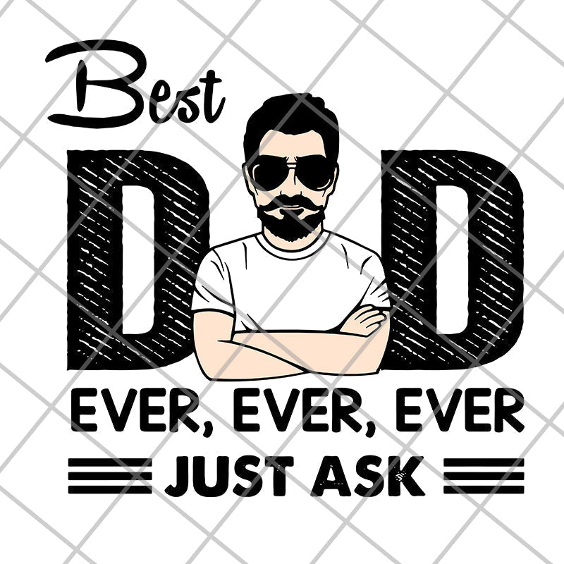 Best Dad Ever Just Ask svg, png, dxf, eps digital file FTD10062103