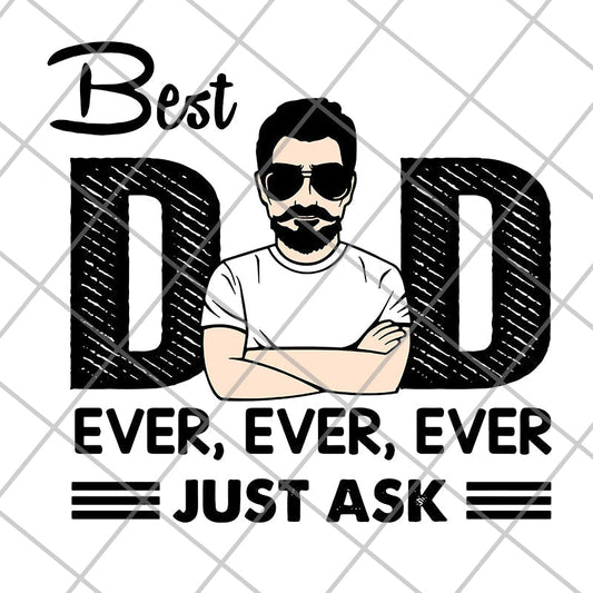 Best Dad Ever Just Ask svg, png, dxf, eps digital file FTD10062103