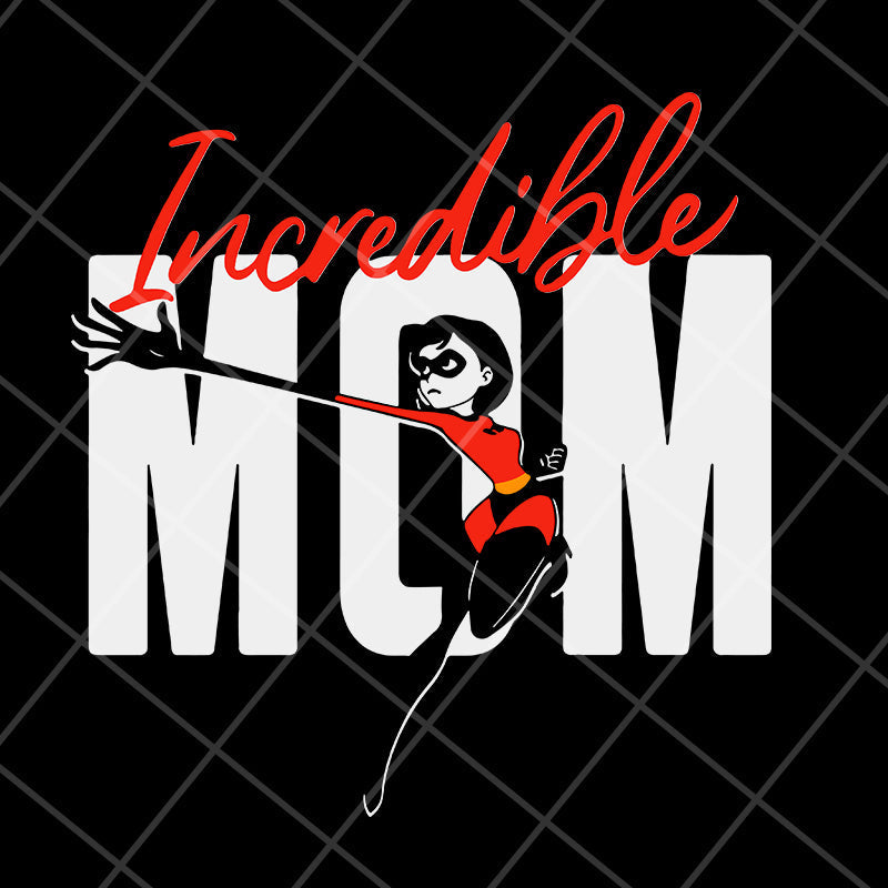 Incredible mom svg, Mother's day svg, eps, png, dxf digital file MTD13042114