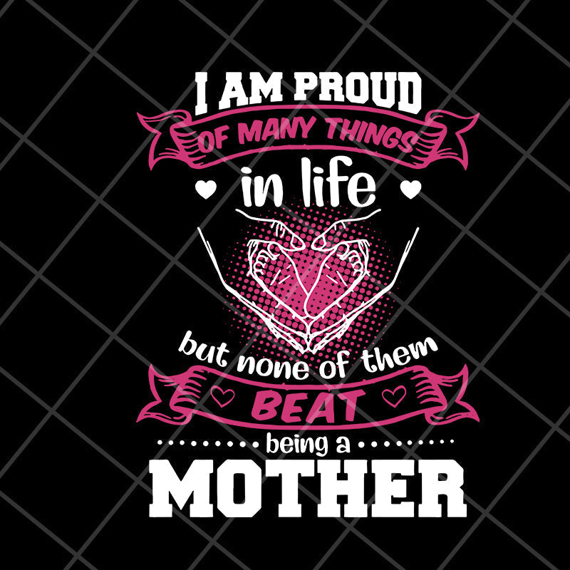 i am pround of many things svg, Mother's day svg, eps, png, dxf digital file MTD08042111