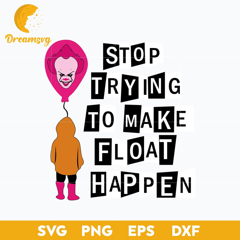 Stop Trying To Make Float Happen Svg, Mean Girls Horror Svg, Halloween Svg, png, dxf, eps digital file.