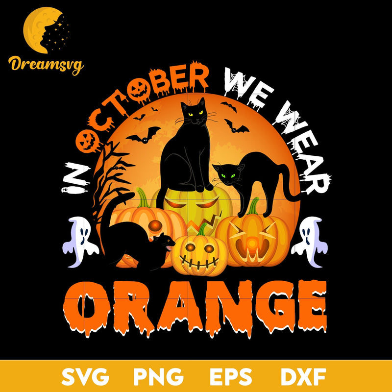 In october we wear Orange svg, Halloween svg, png, dxf, eps digital file.