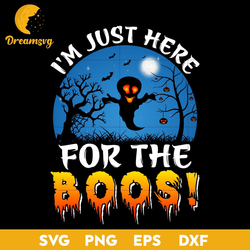 I'm just here for the boos svg, Halloween svg, png, dxf, eps digital file.