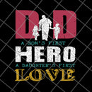 Dad A Son's First Hero A Daughters First Love svg, png, dxf, eps digital file FTD28052109
