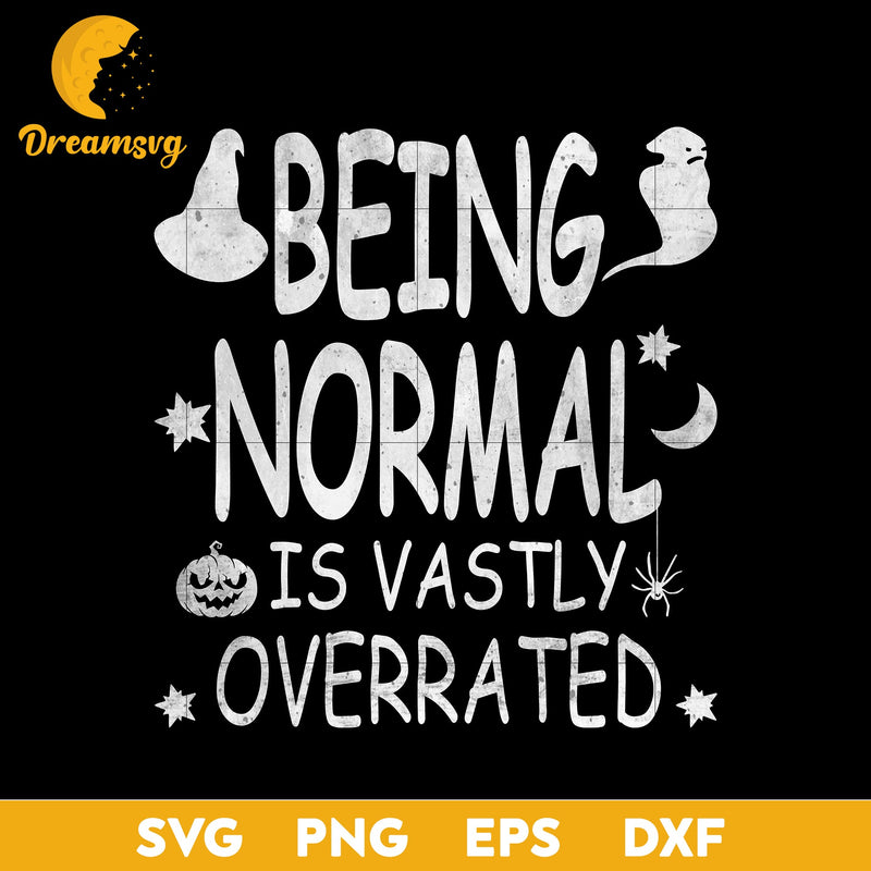 Being normal is vastly overrated Svg, Halloween svg, png, dxf, eps digital file.