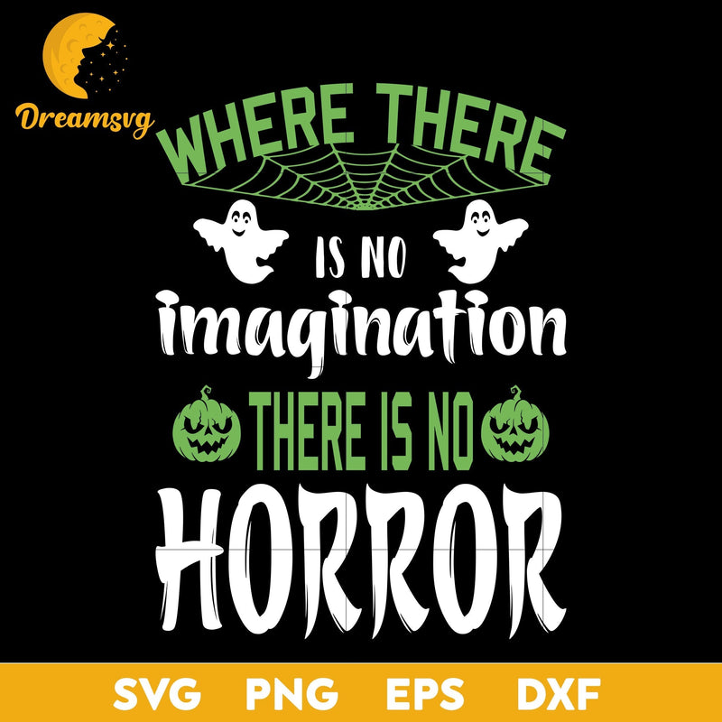 Where there is no imagination there is no horror  Svg, Halloween svg, png, dxf, eps digital file.