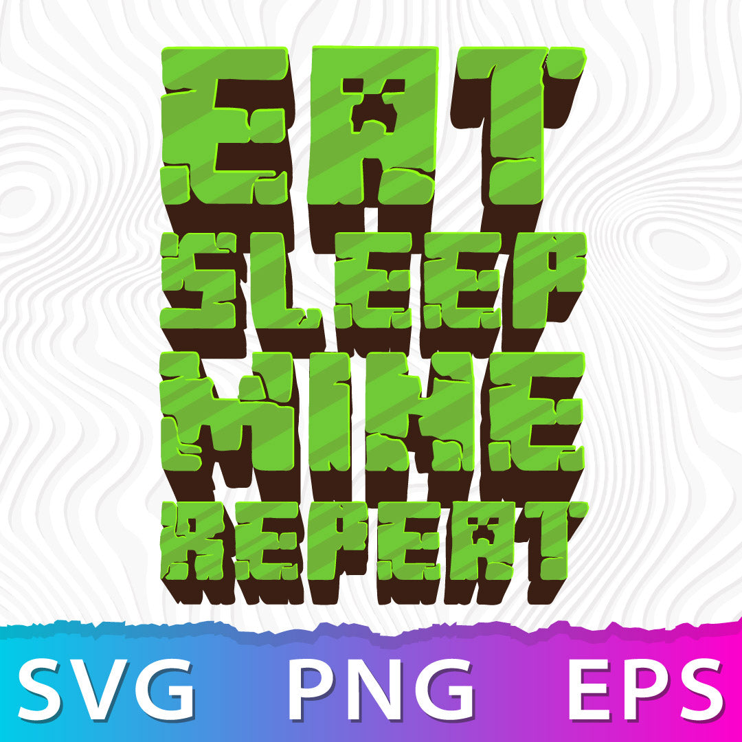 Eat Sleep Mine Repeat Layered SVG, Eat Sleep Mine Repeat PNG, Eat Slee ...
