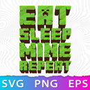 Eat Sleep Mine Repeat Layered SVG, Eat Sleep Mine Repeat PNG, Eat Sleep Mine Repeat Clipart