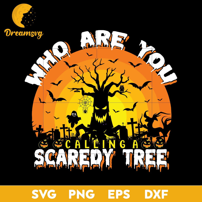 Who are you scaredy tree Svg, Halloween svg, png, dxf, eps digital file.