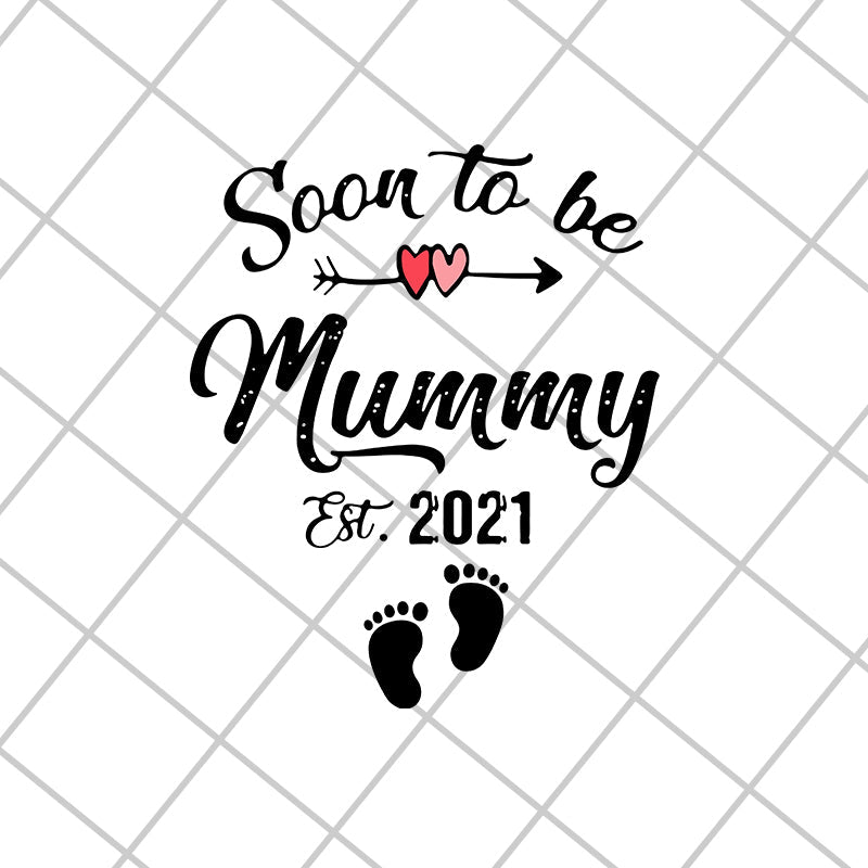 Soon to be mummy est 2021 svg, Mother's day svg, eps, png, dxf digital file MTD02042111