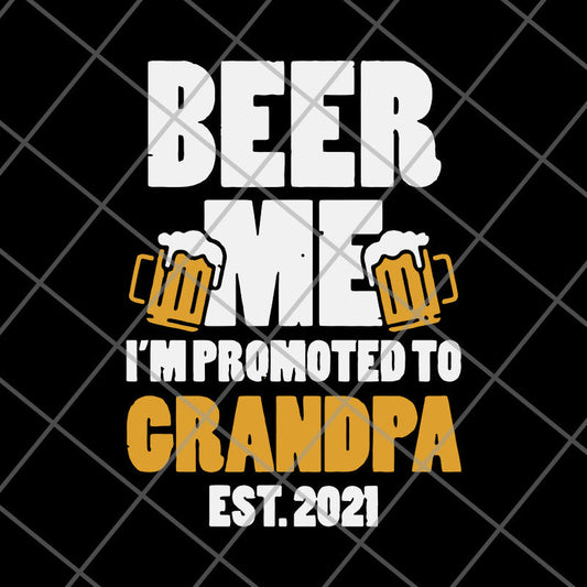 Beer Me Promoted Grandpa 2021 Drinking svg, png, dxf, eps digital file FTD07062102