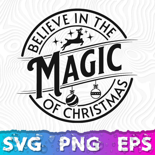Believe In The Magic Of Christmas SVG, Christmas PNG, Svg Believe, Merry Christmas PNG