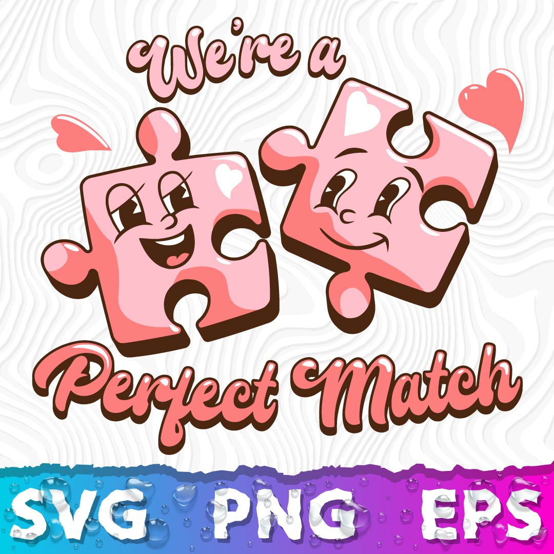 We're A Perfect Match SVG, Valentine Svg, Valentines Day Shirt, Valent