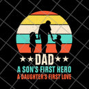 Dad a a son's first first love hero svg, png, dxf, eps digital file FTD28052106