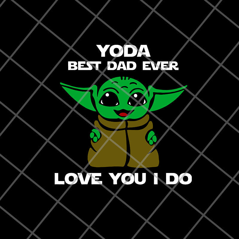 yoda best dad ever svg, png, dxf, eps digital file FTD210521010