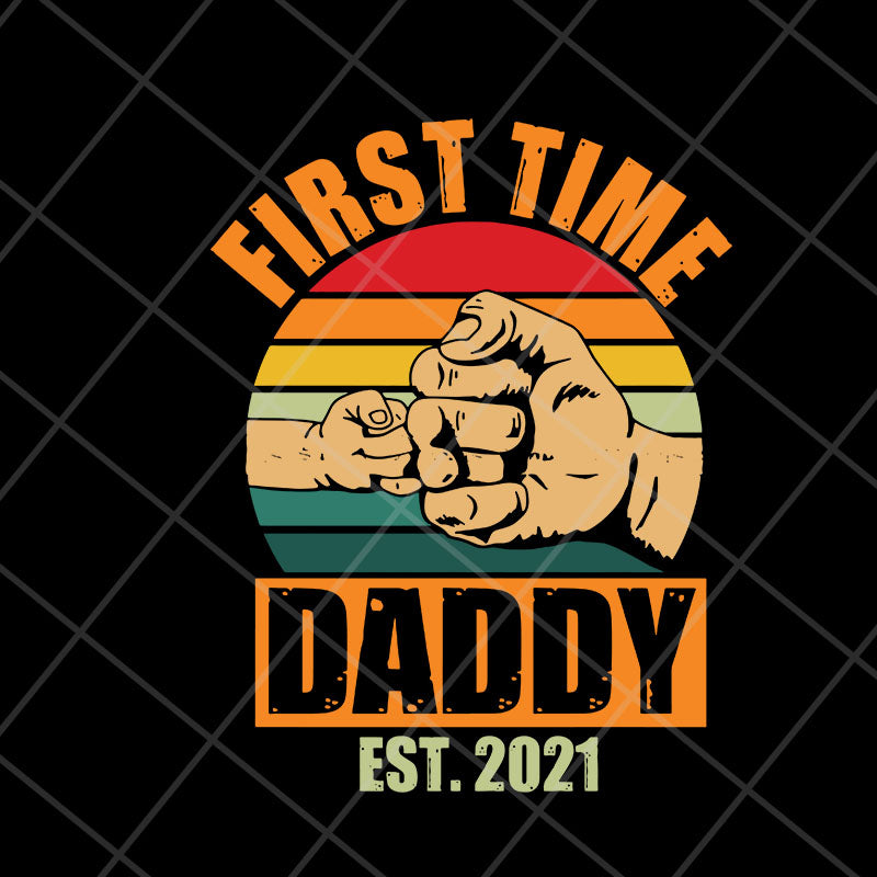 first time daddy new dad est 2021 svg, png, dxf, eps digital file FTD13052128
