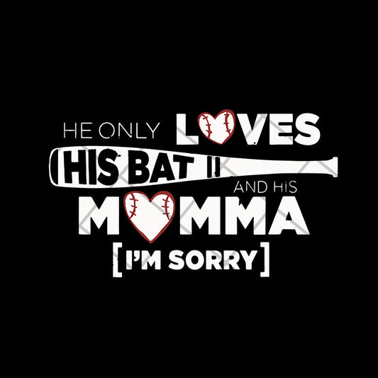 He Only Loves His Bat And His Momma I Am Sorry svg, Mother's day svg, eps, png, dxf digital file MTD03042108