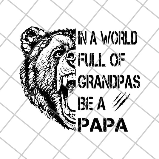 Bear In a world full of grandpas be a papa svg, png, dxf, eps digital file FTD05062111