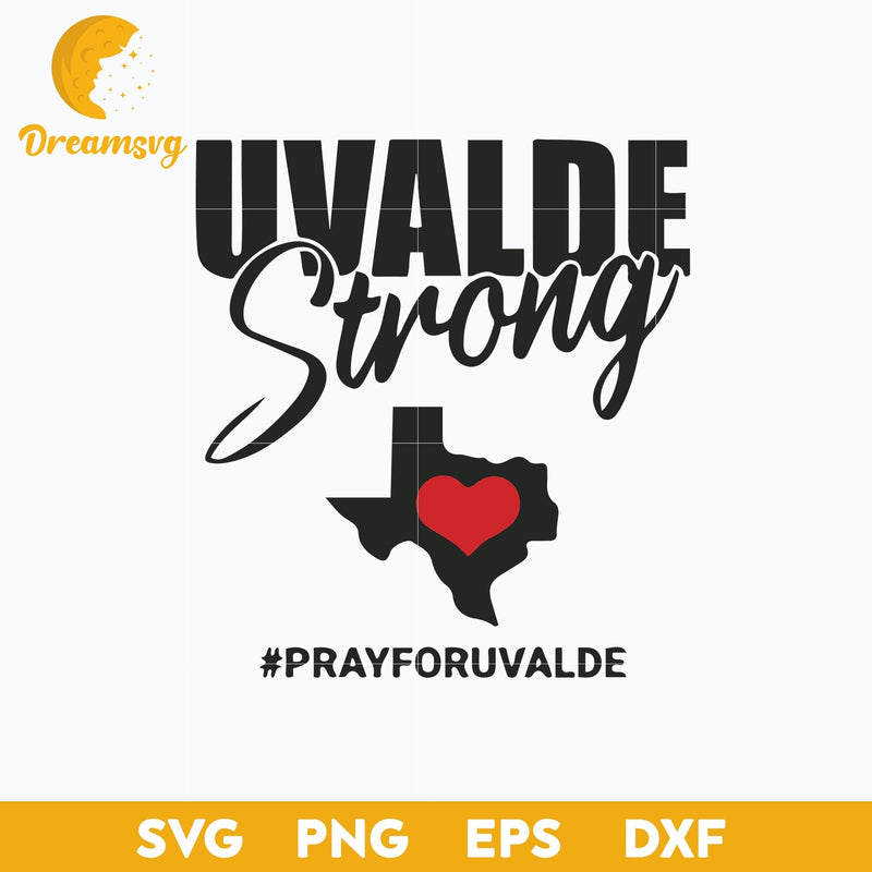 Uvalde Strong Svg, Uvalde Svg, Pray For Uvalde Svg, Uvalde Texas Svg, Pray For Texas Svg, Png, Dxf, Eps Digital File.