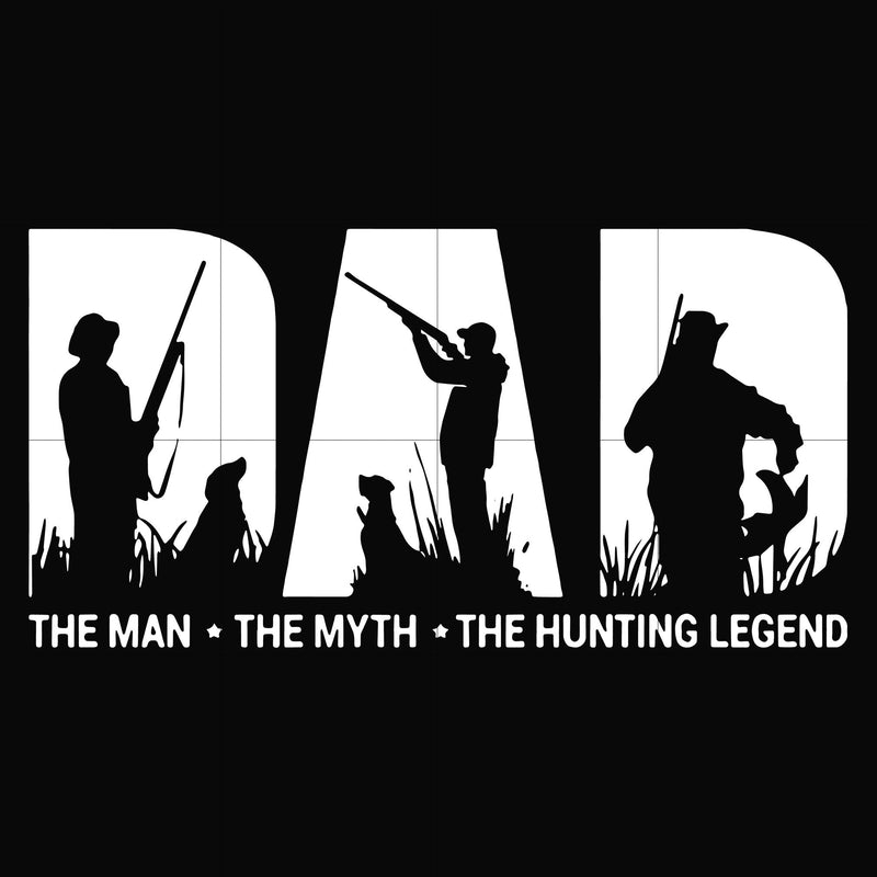 Dad the man the myth the hunting legend svg, png, dxf, eps, digital file FTD46