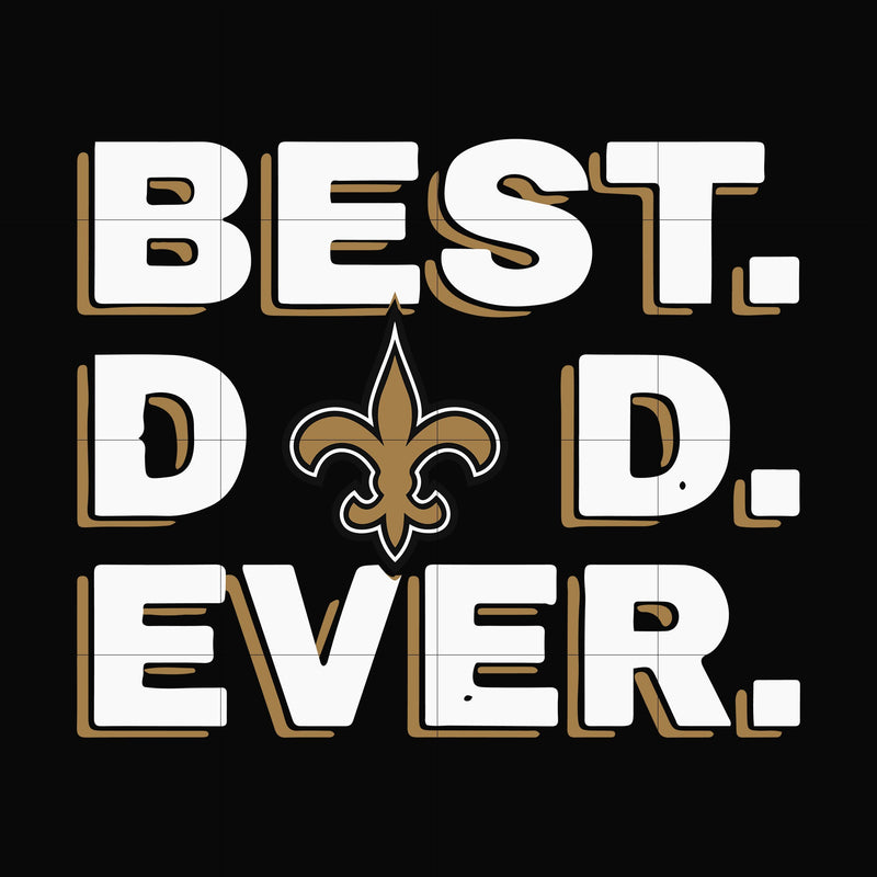 Best dad ever,New Orleans Saints NFL team svg, png, dxf, eps digital file FTD86
