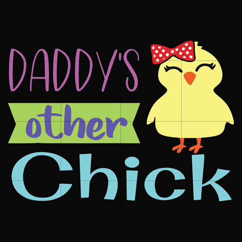 Daddy's other chick svg, png, dxf, eps, digital file FTD122