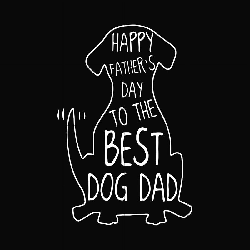 Happy father's dat to the best dog dad svg, png, dxf, eps, digital file FTD114