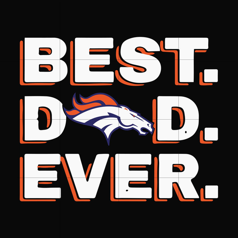 Best dad ever,Denver Broncos NFL team svg, png, dxf, eps digital file FTD89